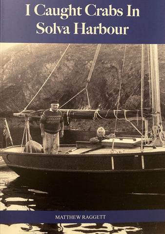 I caught crabs in Solva harbour - Book by Matthew Raggett